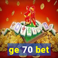 ge 70 bet